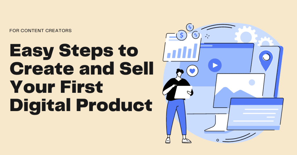 Easy steps to create and sell your first digital product.