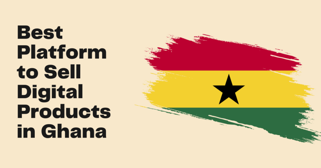 platforms for selling digital products in Ghana